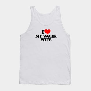 I love my work wife Tank Top